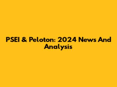 PSEI & Peloton: 2024 News And Analysis