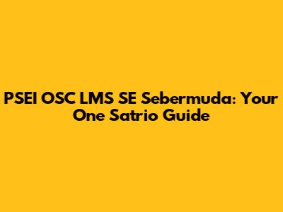 PSEI OSC LMS SE Sebermuda: Your One Satrio Guide