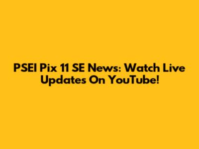 PSEI Pix 11 SE News: Watch Live Updates On YouTube!