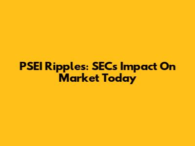 PSEI Ripples: SEC's Impact On Market Today
