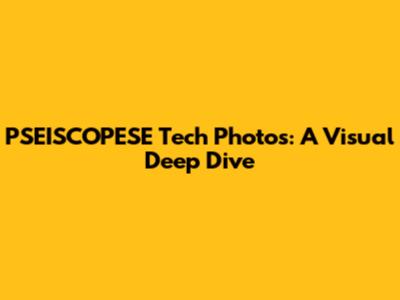PSEISCOPESE Tech Photos: A Visual Deep Dive