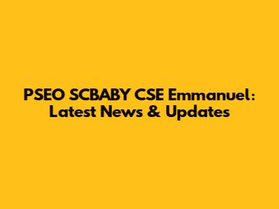 PSEO SCBABY CSE Emmanuel: Latest News & Updates