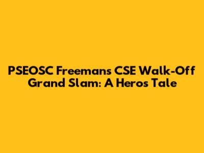 PSEOSC Freeman's CSE Walk-Off Grand Slam: A Hero's Tale