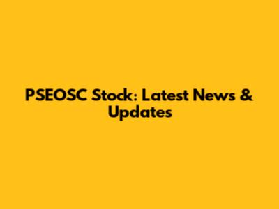 PSEOSC Stock: Latest News & Updates