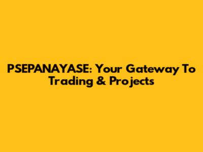 PSEPANAYASE: Your Gateway To Trading & Projects