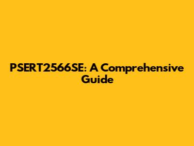 PSERT2566SE: A Comprehensive Guide