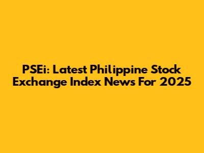 PSEi: Latest Philippine Stock Exchange Index News For 2025