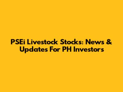 PSEi Livestock Stocks: News & Updates For PH Investors