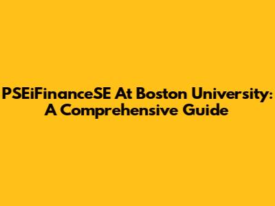 PSEiFinanceSE At Boston University: A Comprehensive Guide