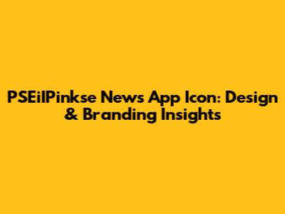 PSEiIPinkse News App Icon: Design & Branding Insights
