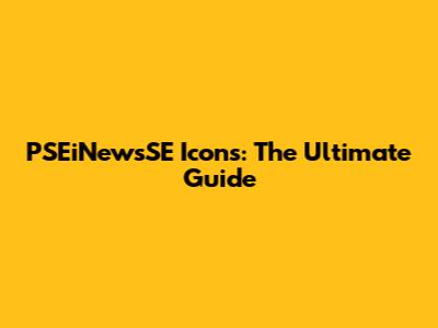 PSEiNewsSE Icons: The Ultimate Guide