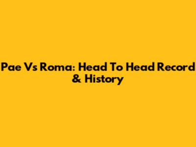 Pae Vs Roma: Head To Head Record & History