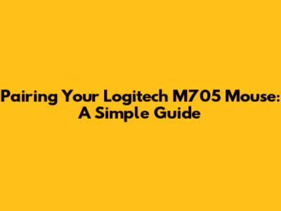 Pairing Your Logitech M705 Mouse: A Simple Guide