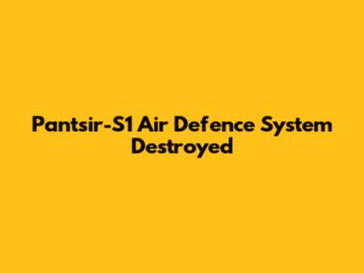 Pantsir-S1 Air Defence System Destroyed