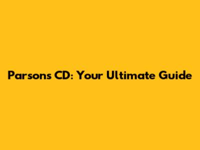 Parsons CD: Your Ultimate Guide