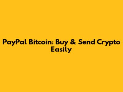 PayPal Bitcoin: Buy & Send Crypto Easily