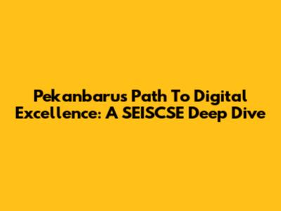 Pekanbaru's Path To Digital Excellence: A SEISCSE Deep Dive