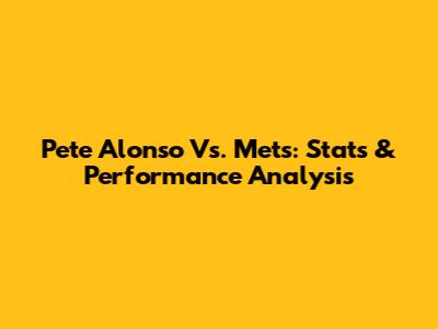 Pete Alonso Vs. Mets: Stats & Performance Analysis
