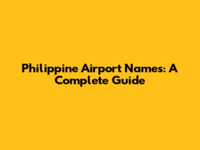 Philippine Airport Names: A Complete Guide