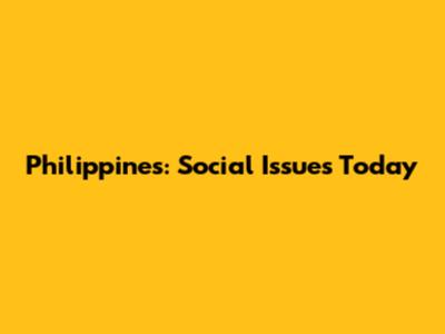 Philippines: Social Issues Today