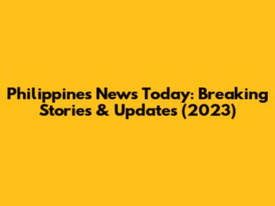 Philippines News Today: Breaking Stories & Updates (2023)