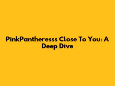 PinkPantheress's "Close To You": A Deep Dive