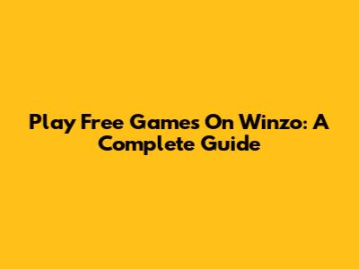 Play Free Games On Winzo: A Complete Guide