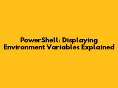 PowerShell: Displaying Environment Variables Explained