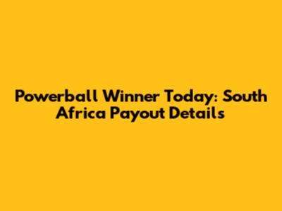 Powerball Winner Today: South Africa Payout Details