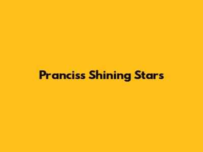 Prancis's Shining Stars