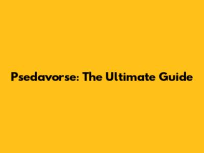 Psedavorse: The Ultimate Guide