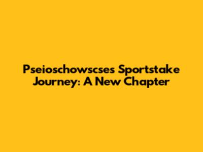 Pseioschowscse's Sportstake Journey: A New Chapter