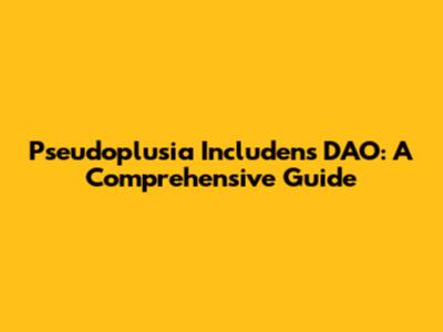 Pseudoplusia Includens DAO: A Comprehensive Guide
