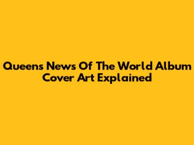 Queen's 'News Of The World' Album Cover Art Explained