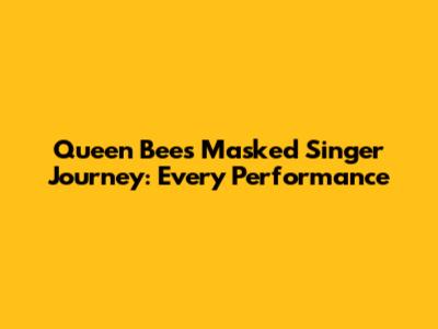Queen Bee's Masked Singer Journey: Every Performance