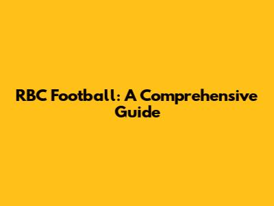 RBC Football: A Comprehensive Guide