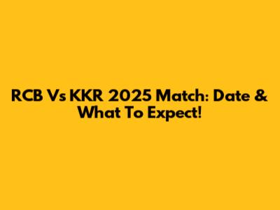RCB Vs KKR 2025 Match: Date & What To Expect!