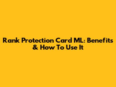 Rank Protection Card ML: Benefits & How To Use It