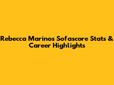 Rebecca Marino's Sofascore Stats & Career Highlights
