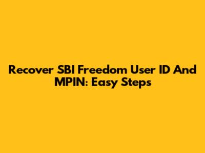 Recover SBI Freedom User ID And MPIN: Easy Steps