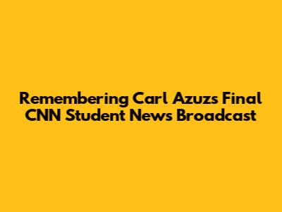 Remembering Carl Azuz's Final CNN Student News Broadcast