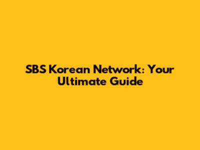 SBS Korean Network: Your Ultimate Guide