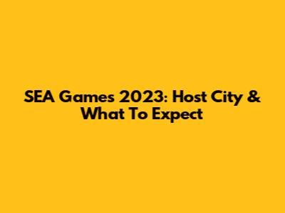 SEA Games 2023: Host City & What To Expect