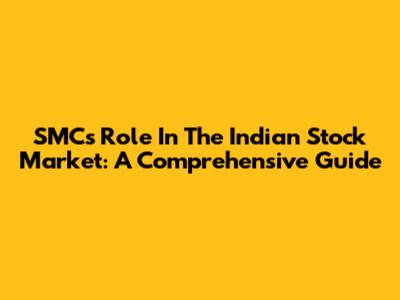 SMC's Role In The Indian Stock Market: A Comprehensive Guide