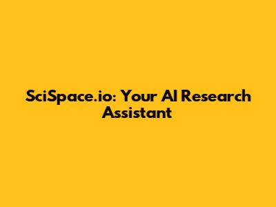 SciSpace.io: Your AI Research Assistant