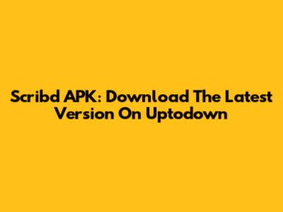 Scribd APK: Download The Latest Version On Uptodown