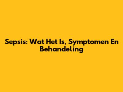Sepsis: Wat Het Is, Symptomen En Behandeling
