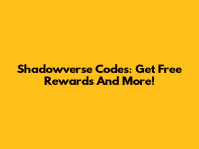 Shadowverse Codes: Get Free Rewards And More!