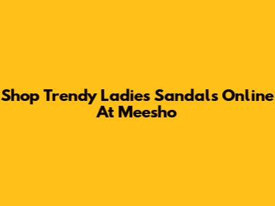 Shop Trendy Ladies' Sandals Online At Meesho