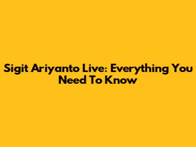 Sigit Ariyanto Live: Everything You Need To Know